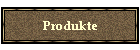 Produkte